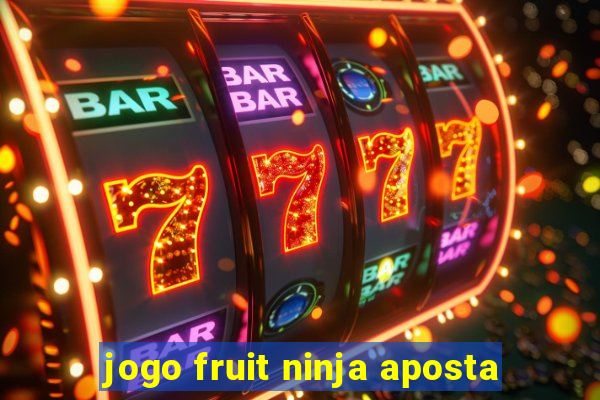 jogo fruit ninja aposta